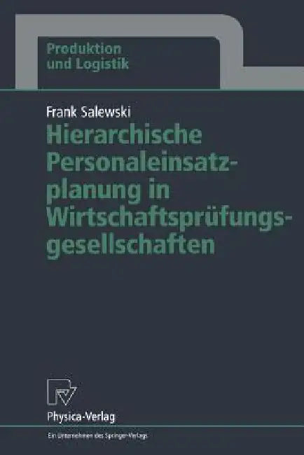 Hierarchische Personaleinsatzplanung in Wirtschaftsprüfungsgesellschaften by Frank Salewski