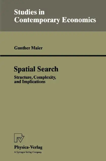 Spatial Search: Structure, Complexity, and Implications by Gunther Maier