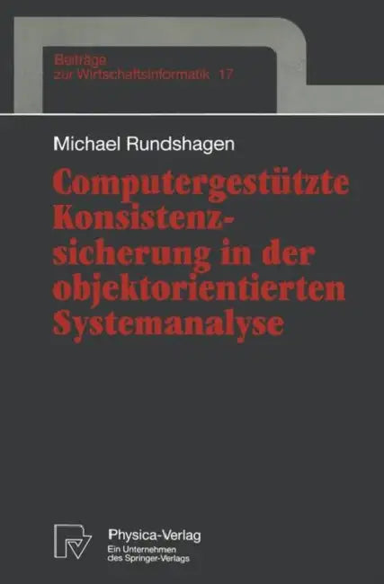 Computergestützte Konsistenzsicherung in Der Objektorientierten Systemanalyse by Michael Rundshagen