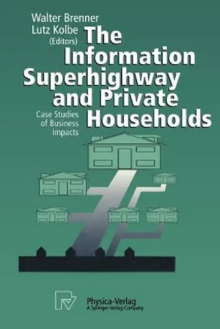 The Information Superhighway and Private Households: Case Studies of Business Impacts by Walter Brenner