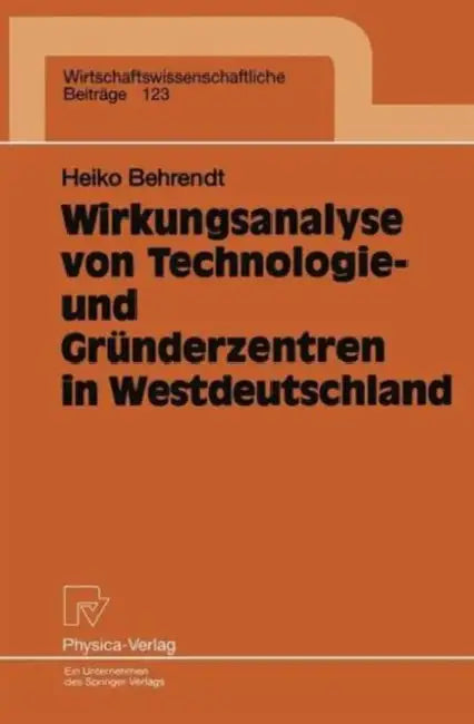 Wirkungsanalyse Von Technologie- Und Gründerzentren in Westdeutschland by Heiko Behrendt