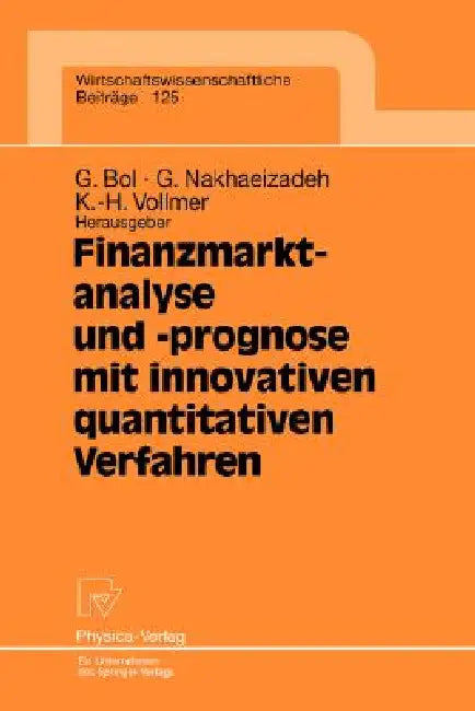 Finanzmarktanalyse Und- Prognose Mit Innovativen Quantitativen Verfahren: Ergebnisse Des 5. Karlsruher Ökonometrie-Workshops by Georg Bol, Gholamreza Nakhaeizadeh, Karl-Heinz Vollmer