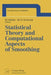 Statistical Theory and Computational Aspects of Smoothing: Proceedings of the Compstat '94 Satellite Meeting Held in Semmering, Austria, 27-28 August by Wolfgang Härdle