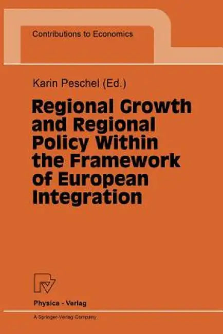 Regional Growth and Regional Policy Within the Framework of European Integration: Proceedings of a Conference on the Occasion of 25 Years Institute fo by Karin Peschel