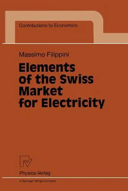 Elements of the Swiss Market for Electricity by Massimo Filippini