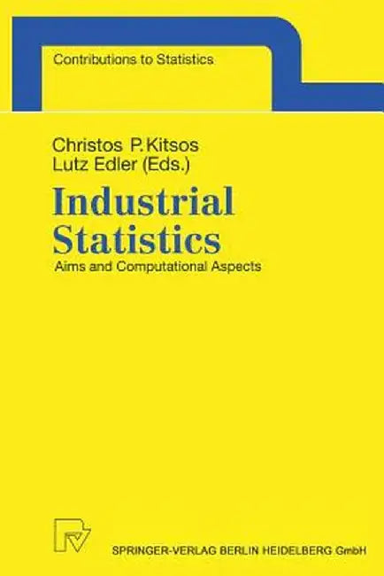 Industrial Statistics: Aims and Computational Aspects. Proceedings of the Satellite Conference to the 51st Session of the International Stati by Christos P. Kitsos