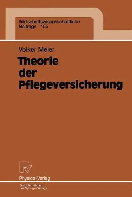 Theorie Der Pflegeversicherung by Volker Meier