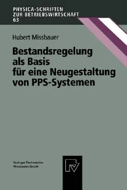 Bestandsregelung ALS Basis Für Eine Neugestaltung Von Pps-Systemen by Hubert Missbauer