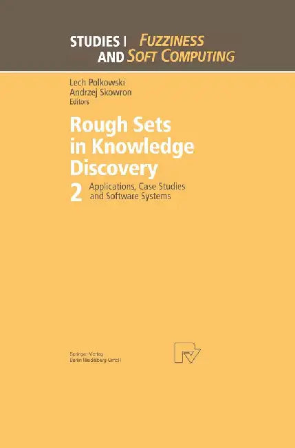 Rough Sets in Knowledge Discovery 2: Applications, Case Studies and Software Systems by Lech Polkowski