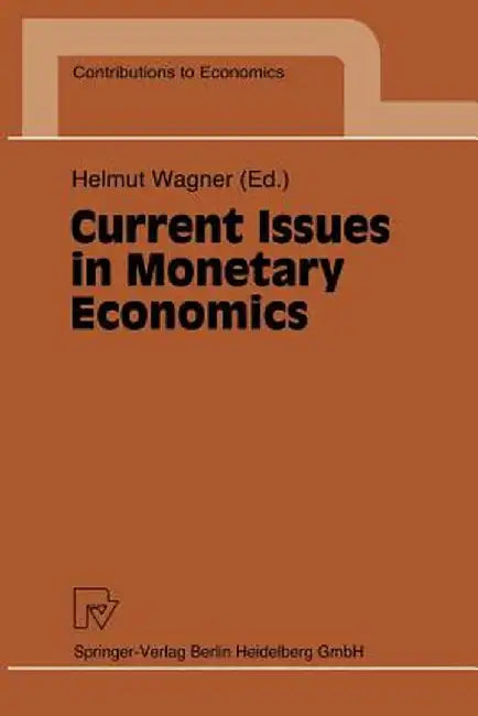 Current Issues in Monetary Economics by Helmut Wagner