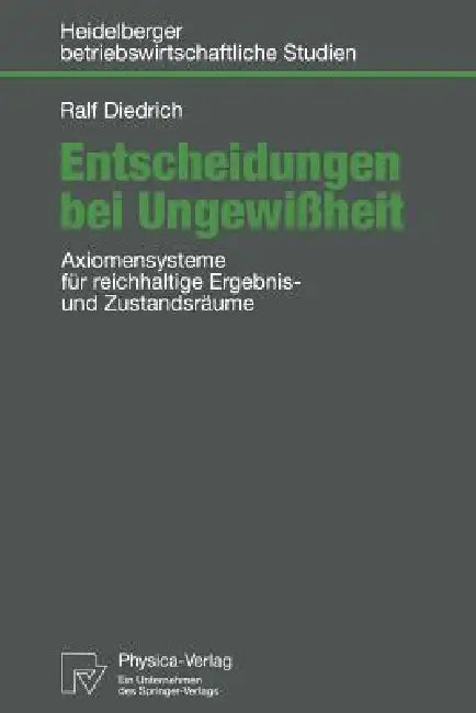 Entscheidungen Bei Ungewißheit: Axiomensysteme Für Reichhaltige Ergebnis- Und Zustandsräume by Ralf Diedrich