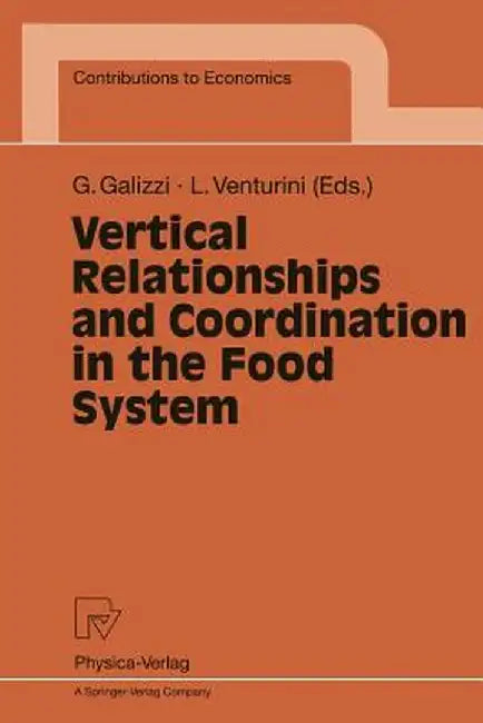Vertical Relationships and Coordination in the Food System by Giovanni Galizzi