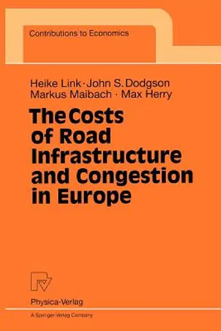 The Costs of Road Infrastructure and Congestion in Europe by Heike Link