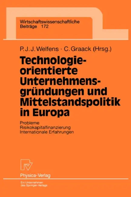 Technologieorientierte Unternehmensgrundungen Und Mittelstandspolitik in Europa: Probleme -- Risikokapitalfinanzierung -- Internationale Erfahrungen by Andrea Nye