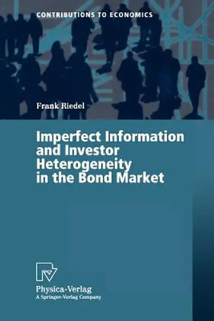 Imperfect Information and Investor Heterogeneity in the Bond Market by Riedel, Frank