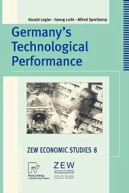 Germany's Technological Performance: A Study on Behalf of the German Federal Ministry of Education and Research by H. Legler