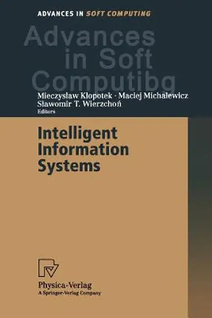 Intelligent Information Systems: Proceedings of the Iis'2000 Symposium, Bystra, Poland, June 12-16, 2000 by Mieczyslaw Klopotek