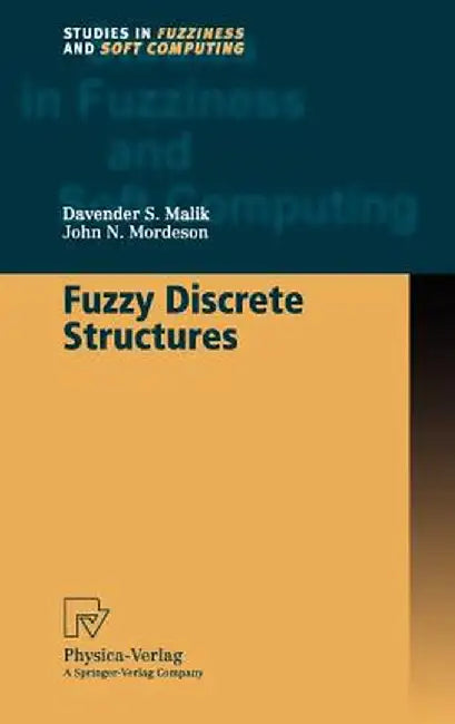 Fuzzy Discrete Structures by Davender S. Malik