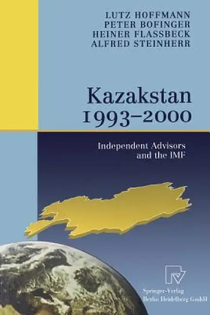 Kazakstan 1993 - 2000: Independent Advisors and the IMF by Lutz Hoffmann