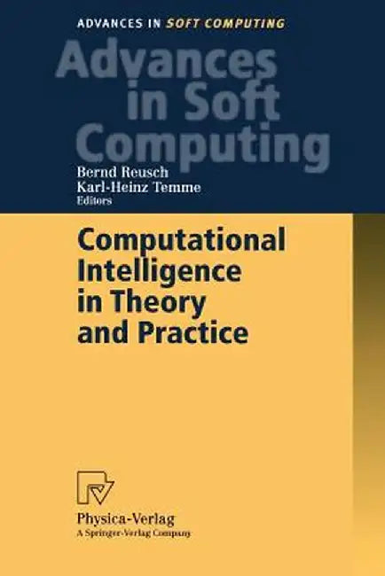 Computational Intelligence in Theory and Practice by Bernd Reusch