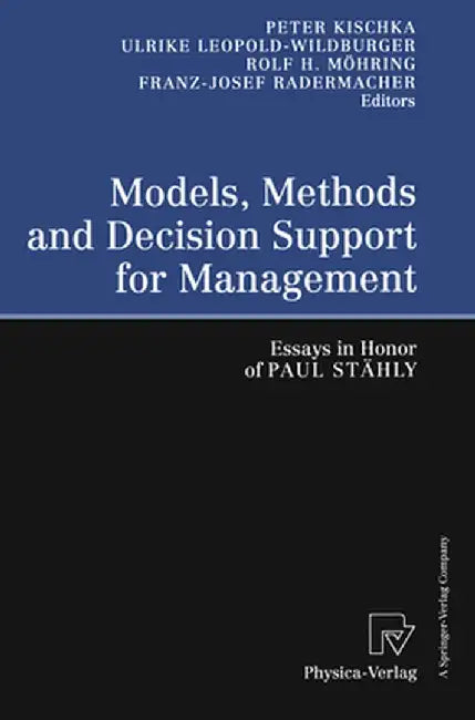 Models, Methods and Decision Support for Management: Essays in Honor of Paul Stahly by P. Klischka