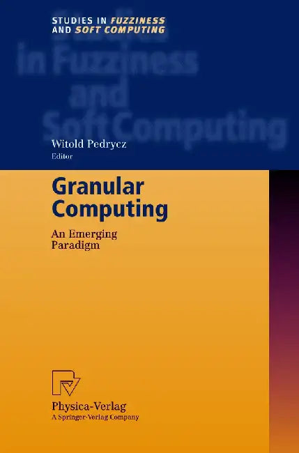 Granular Computing: An Emerging Paradigm by Witold Pedrycz