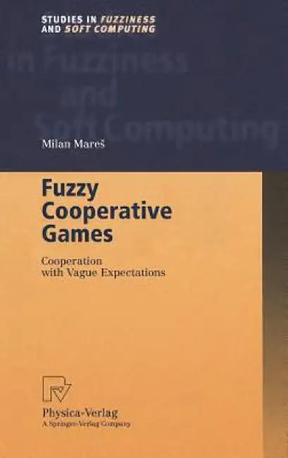 Fuzzy Cooperative Games: Cooperation with Vague Expectations by Milan Mares