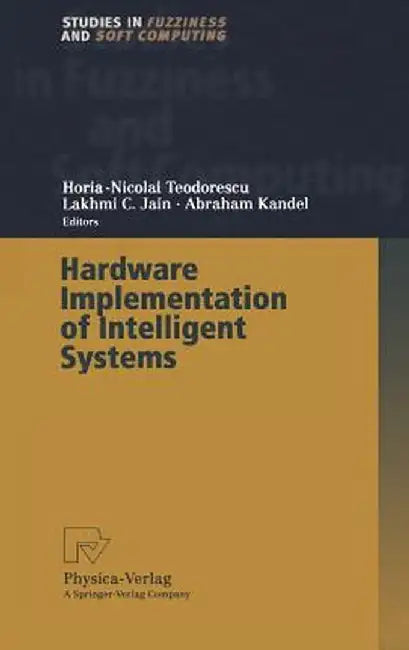 Hardware Implementation of Intelligent Systems by Horia-Nicolai Teodorescu