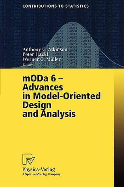 Moda 6 - Advances in Model-Oriented Design and Analysis: Proceedings of the 6th International Workshop on Model-Oriented Design and Analysis Held in P by Anthony C. Atkinson