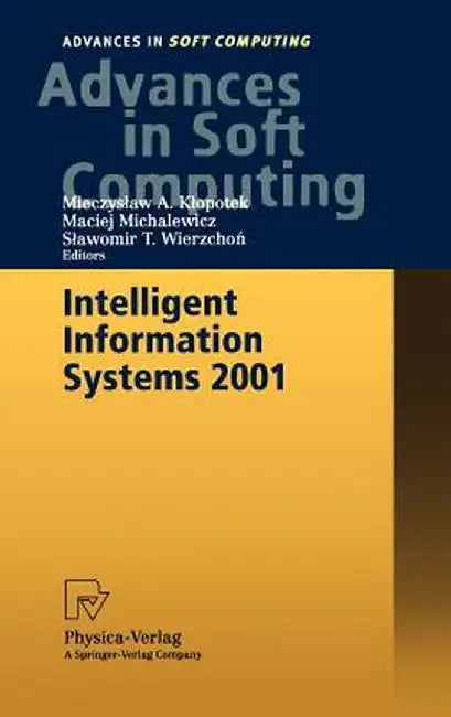 Intelligent Information Systems 2001: Proceedings of the International Symposium Intelligent Information Systems X, June 18-22, 2001, Zakopane, Pola by Mieczyslaw A. Klopotek