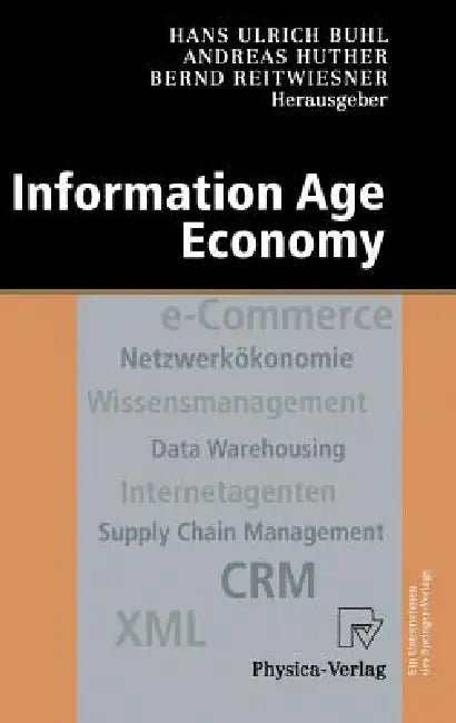 Information Age Economy: 5. Internationale Tagung Wirtschaftsinformatik 2001 by Hans U. Buhl, Andreas Huther, Bernd Reitwiesner