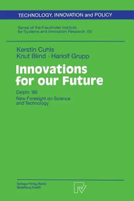 Innovations for Our Future: Delphi '98: New Foresight on Science and Technology by Kerstin Cuhls