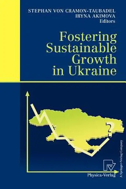 Fostering Sustainable Growth in Ukraine by Stephan Von Cramon-Taubadel
