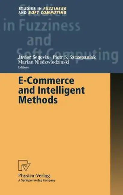E-Commerce and Intelligent Methods by Javier Segovia