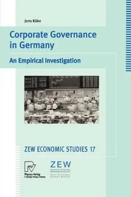 Corporate Governance in Germany: An Empirical Investigation by Jens Köke