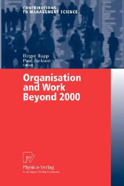 Organisation and Work Beyond 2000 by Birger Rapp
