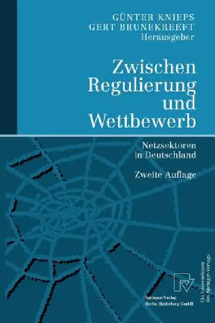 Zwischen Regulierung Und Wettbewerb: Netzsektoren in Deutschland by Günter Knieps, Gert Brunekreeft