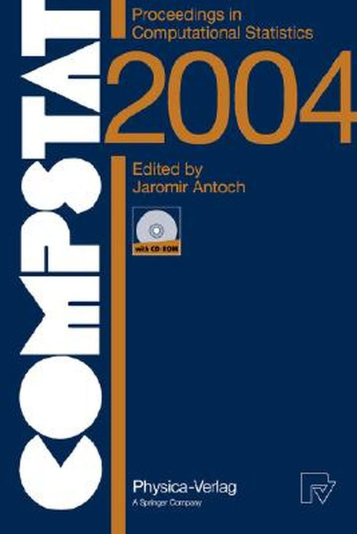Compstat 2004 - Proceedings in Computational Statistics: 16th Symposium Held in Prague, Czech Republic, 2004 by Jaromir Antoch