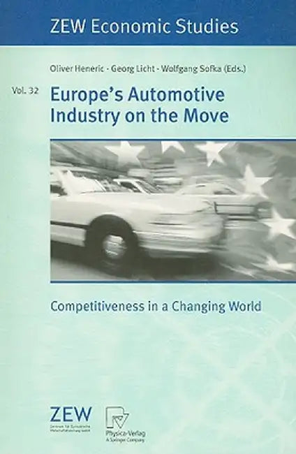 Europe's Automotive Industry on the Move: Competitiveness in a Changing World by Oliver Heneric