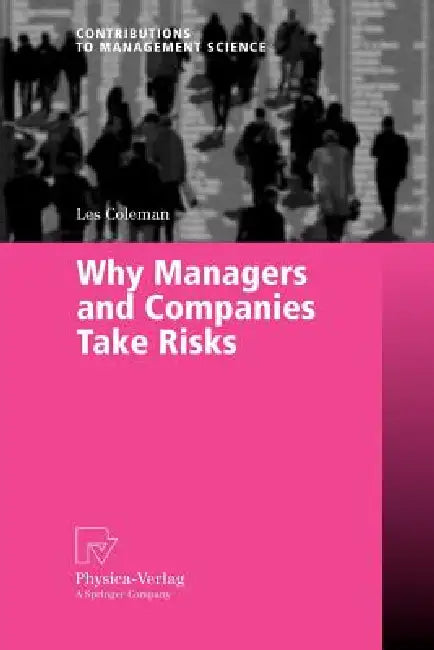 Why Managers and Companies Take Risks by Les Coleman