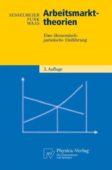 Arbeitsmarkttheorien: Eine Ökonomisch-Juristische Einführung by Werner Sesselmeier, Lothar Funk, Bernd Waas