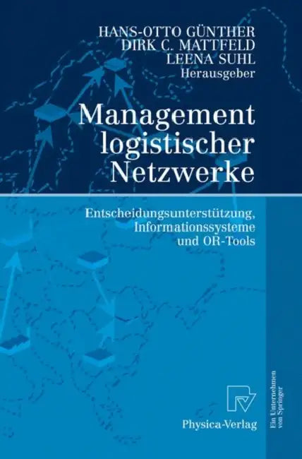 Management Logistischer Netzwerke: Entscheidungsunterstützung, Informationssysteme Und Or-Tools by Hans-Otto Günther, Dirk C. Mattfeld, Leena Suhl