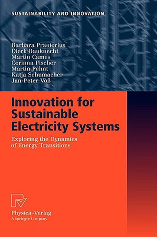 Innovation For Sustainable Electricity Systems: Exploring the Dynamics of Energy Transitions by Barbara Praetorius, Others
