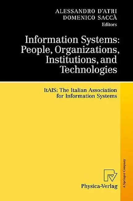 Information Systems: People, Organizations, Institutions, and Technologies: Itais: The Italian Association for Information Systems by Alessandro D'Atri