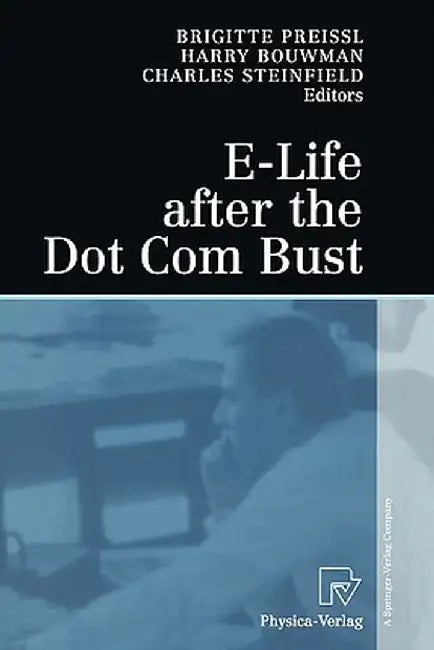 E-Life After the Dot Com Bust by Brigitte Preissl