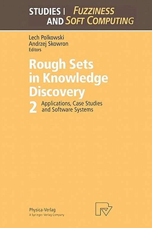 Rough Sets in Knowledge Discovery 2: Applications, Case Studies and Software Systems by Lech Polkowski