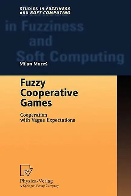 Fuzzy Cooperative Games: Cooperation with Vague Expectations by Milan Mares
