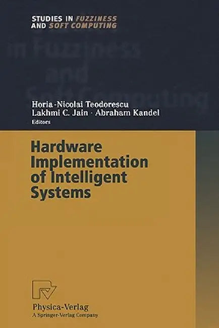 Hardware Implementation of Intelligent Systems by Horia-Nicolai Teodorescu