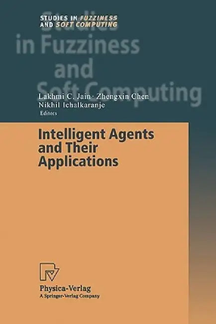 Intelligent Agents and Their Applications by Zhengxin Chen