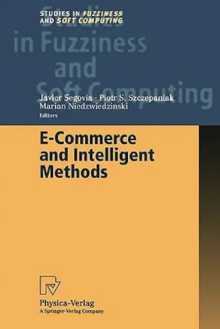 E-Commerce and Intelligent Methods by Javier Segovia